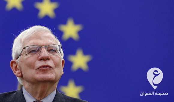 بوريل يرحب بتمديد مجلس الأمن لعملية "إيريني" الخاصة بليبيا - PSD العنوان 2022 06 04T000706.023