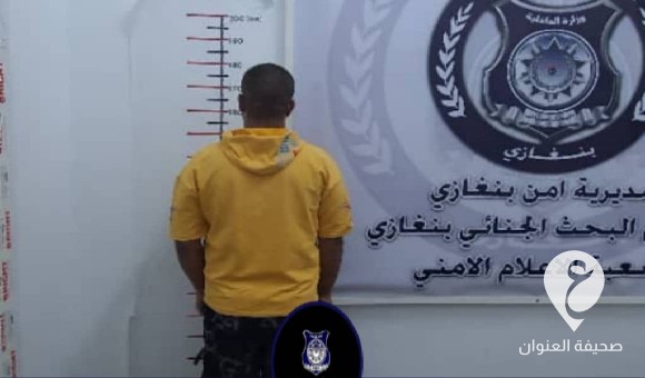 أمن بنغازي: ضبط مصري هارب من السجن محكوم 5 سنوات 