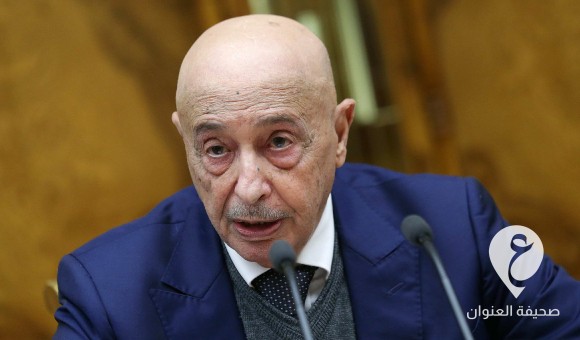 عقيلة يدعو المشري للوصول لتوافقات مع مجلس النواب لحل الأزمة الليبية